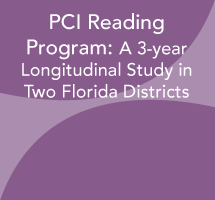 PCI Reading Program: A 3-year Longitudinal Study in Two Florida Districts